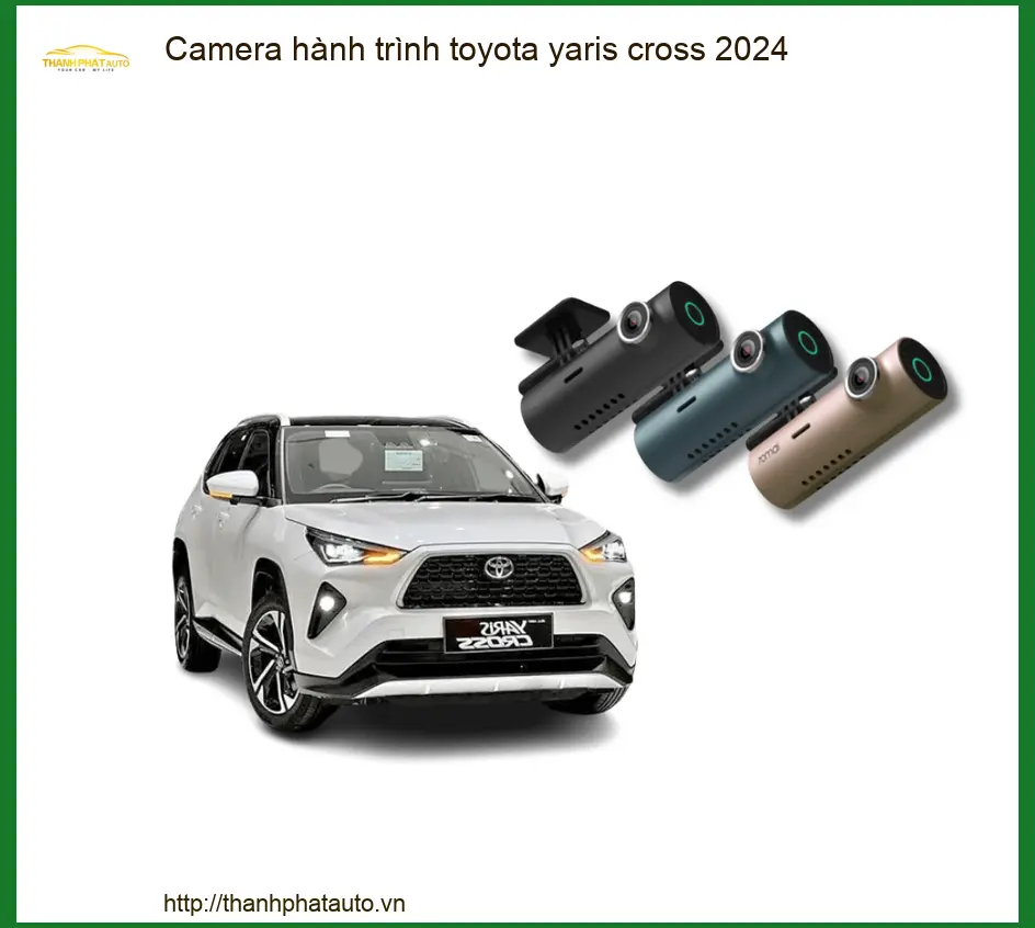 Camera hành trình Toyota Yaris Cross 2024 - Địa Chỉ Lắp Đặt Uy Tín TPHCM