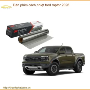 Dán Phim Cách Nhiệt Ford Raptor 2026 - Địa Chỉ Lắp Đặt Uy Tín TPHCM