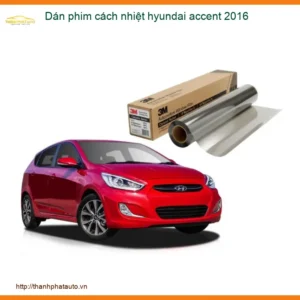 Dán Phim Cách Nhiệt Hyundai Accent 2016 - Trung Tâm Lắp Đặt Uy Tín TPHCM