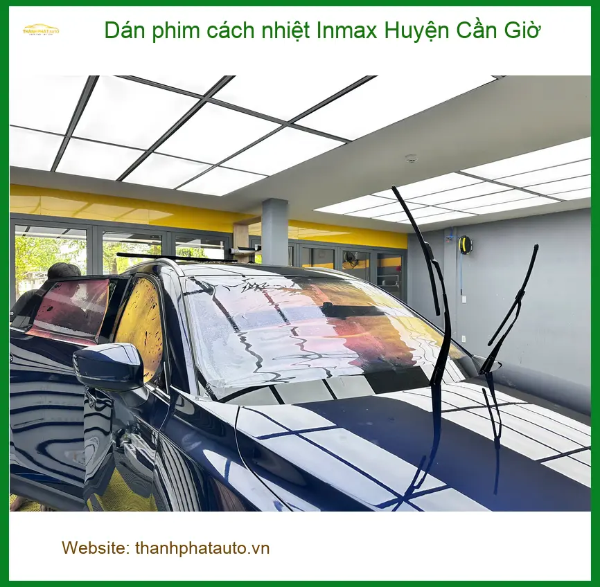 Trung Tâm Thi Công Phim Cách Nhiệt Inmax Ô Tô Huyện Cần Giờ - Chuyên Nghiệp