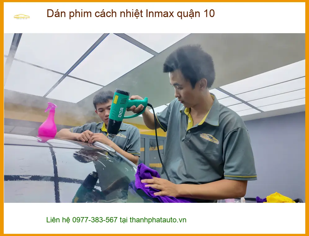 Nơi Dán Phim Cách Nhiệt Ô Tô phim cách nhiệt Inmax quận 10 - Giá Tốt TPHCM