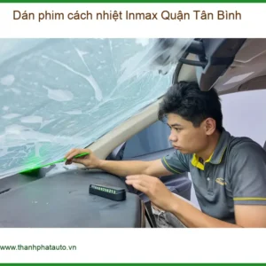 Địa Chỉ Dán Phim Cách Nhiệt Inmax Ô Tô Quận Tân Bình - Lắp Đặt Uy Tín TPHCM