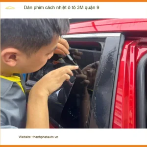 Trung Tâm Dán Phim Cách Nhiệt Ô Tô 3M Quận 9 - Thi Công Chuyên Nghiệp