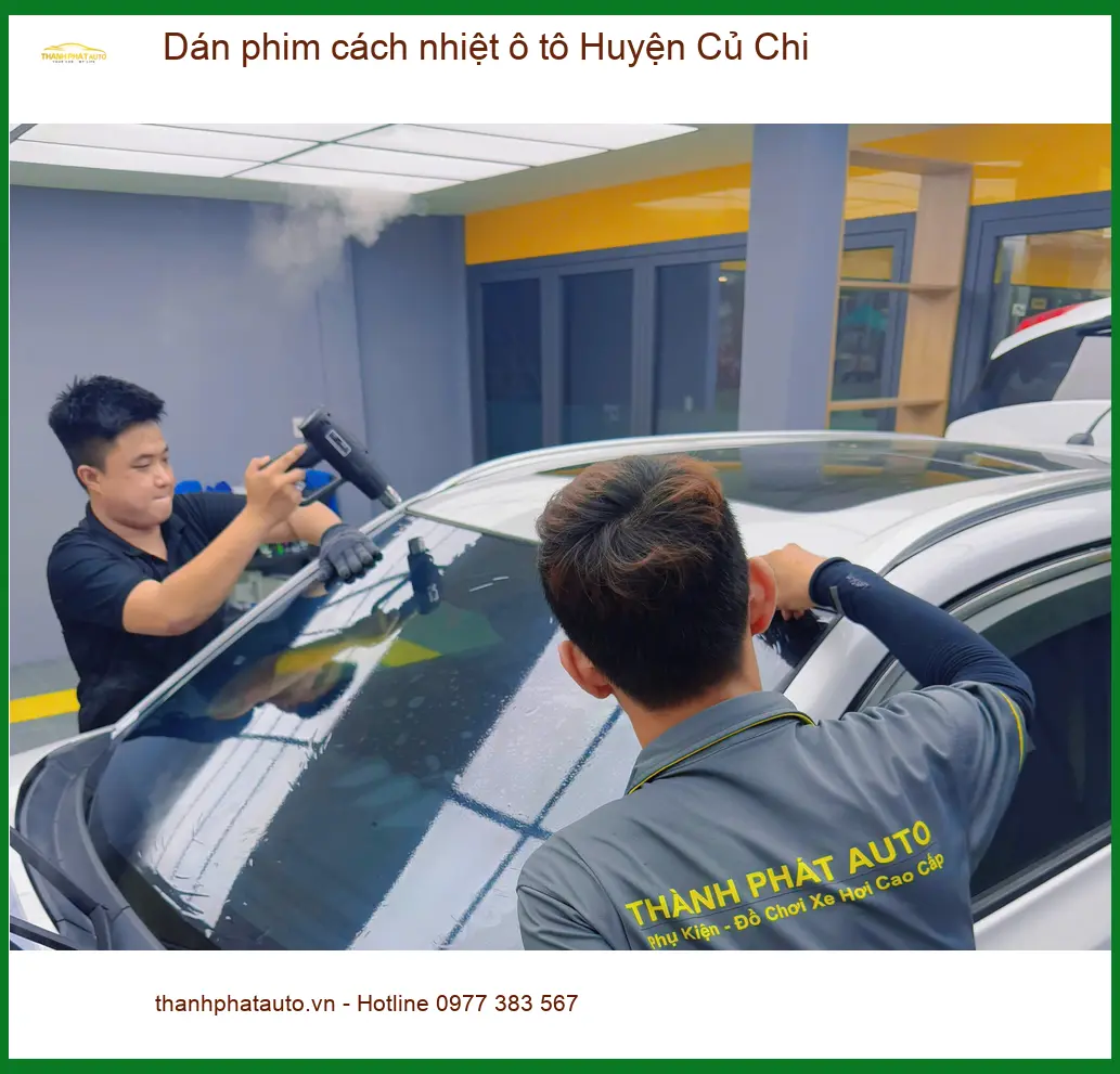 Trung Tâm Dán phim cách nhiệt ô tô Huyện Củ Chi - Lắp Đặt Uy Tín TPHCM