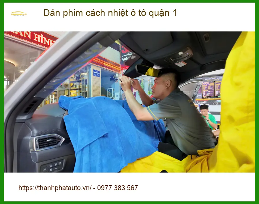 Dịch Vụ Dán Phim Cách Nhiệt Ô Tô tại Quận 1 - Thi Công Chuyên Nghiệp