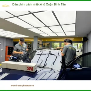 Địa Chỉ Dán Phim Cách Nhiệt Ô Tô Quận Bình Tân - Lắp Đặt Uy Tín TPHCM - Ảnh 2