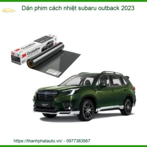 Dán Phim Cách Nhiệt Subaru Outback 2023 - Địa Chỉ Lắp Đặt Uy Tín TPHCM