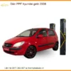 Dán Phim PPF Hyundai Getz 2008 - Nơi Thi Công Chuyên Nghiệp TPHCM