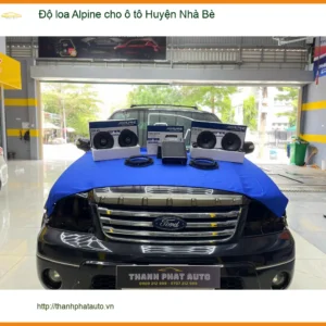 Trung Tâm Độ Loa Ô Tô loa Alpine cho ô tô Huyện Nhà Bè - Lắp Đặt Uy Tín TPHCM