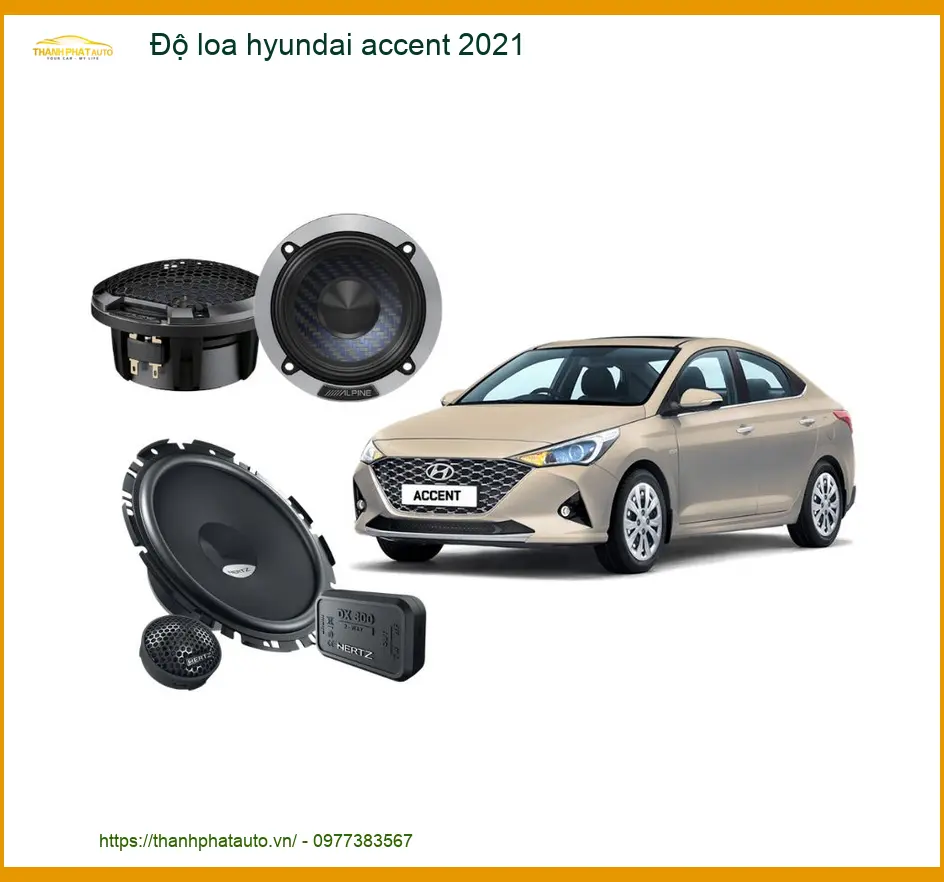 Độ Loa Ô Tô Hyundai Accent 2021 - Trung Tâm Nâng Cấp Loa Uy Tín TPHCM