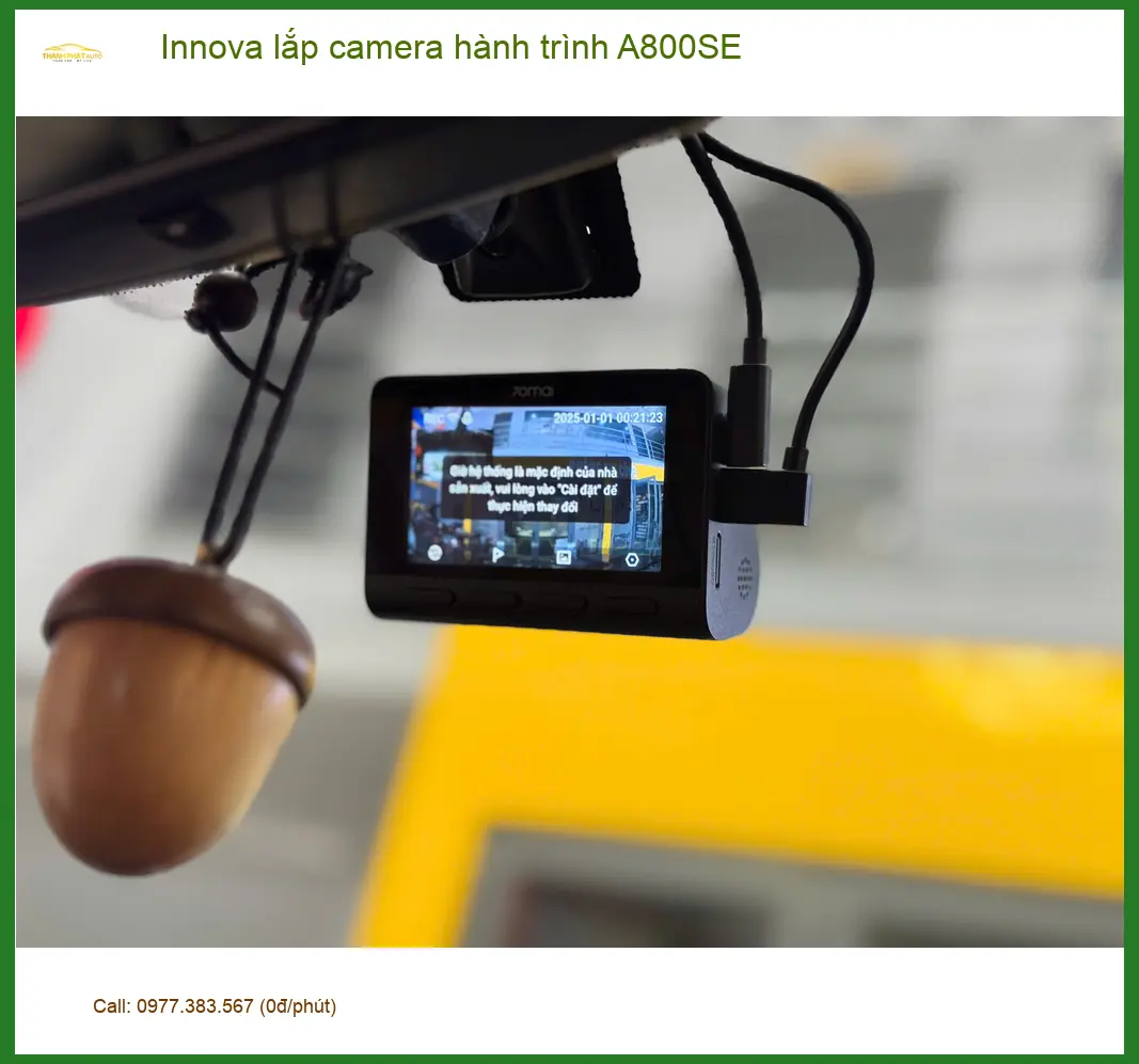 Chú Phú lắp camera hành trình A800SE cho Innova Quận 6 để tiện theo dõi ảnh thực tế 5