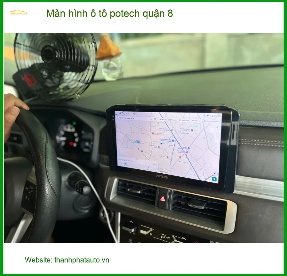 Trung Tâm Gắn Màn Hình Android Ô Tô Potech Quận 8 - Nâng Cấp Chính Hãng