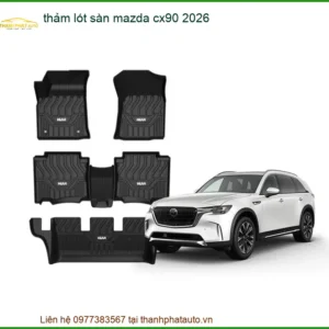 Thảm Lót Sàn Mazda CX90 2026 - Địa Chỉ Lắp Đặt Uy Tín TPHCM