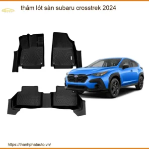 Thảm Lót Sàn Cao Cấp Subaru Crosstrek 2024 - Địa Chỉ Lắp Đặt Uy Tín TPHCM