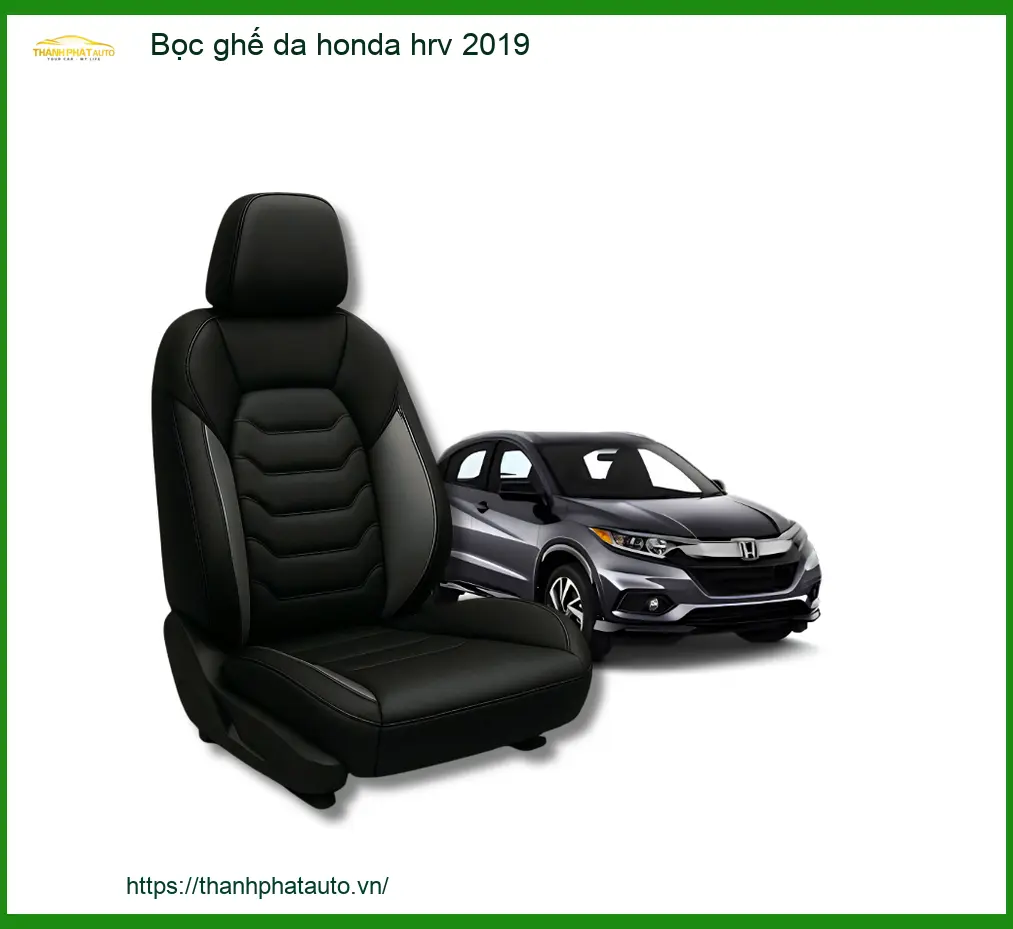 Bọc ghế da Honda HR-V 2019 - Địa Chỉ Lắp Đặt Bọc Ghế Da Ô Tô Chính Hãng TPHCM