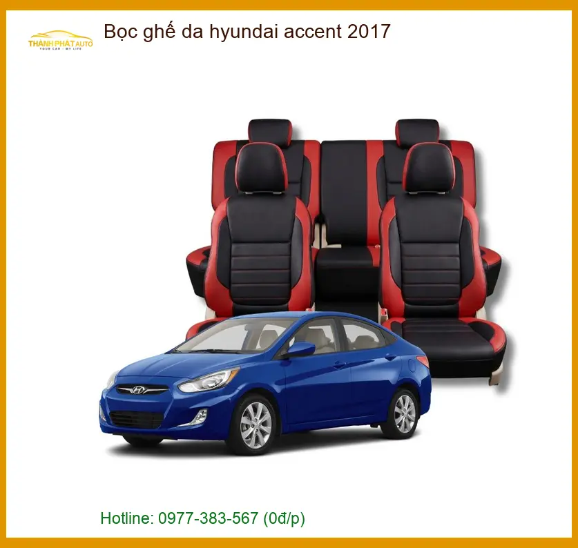 Bọc Ghế Da Hyundai Accent 2017 - Trung Tâm Lắp Đặt Uy Tín TPHCM