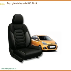 Bọc Ghế Da Chất Lượng Cao Hyundai i10 2014 - Địa Chỉ Lắp Đặt Uy Tín Giá Tốt TPHCM