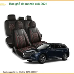 Bọc Ghế Da Mazda CX8 2024 - Trung Tâm Bọc Ghế Da Chính Hãng Giá Tốt TPHCM