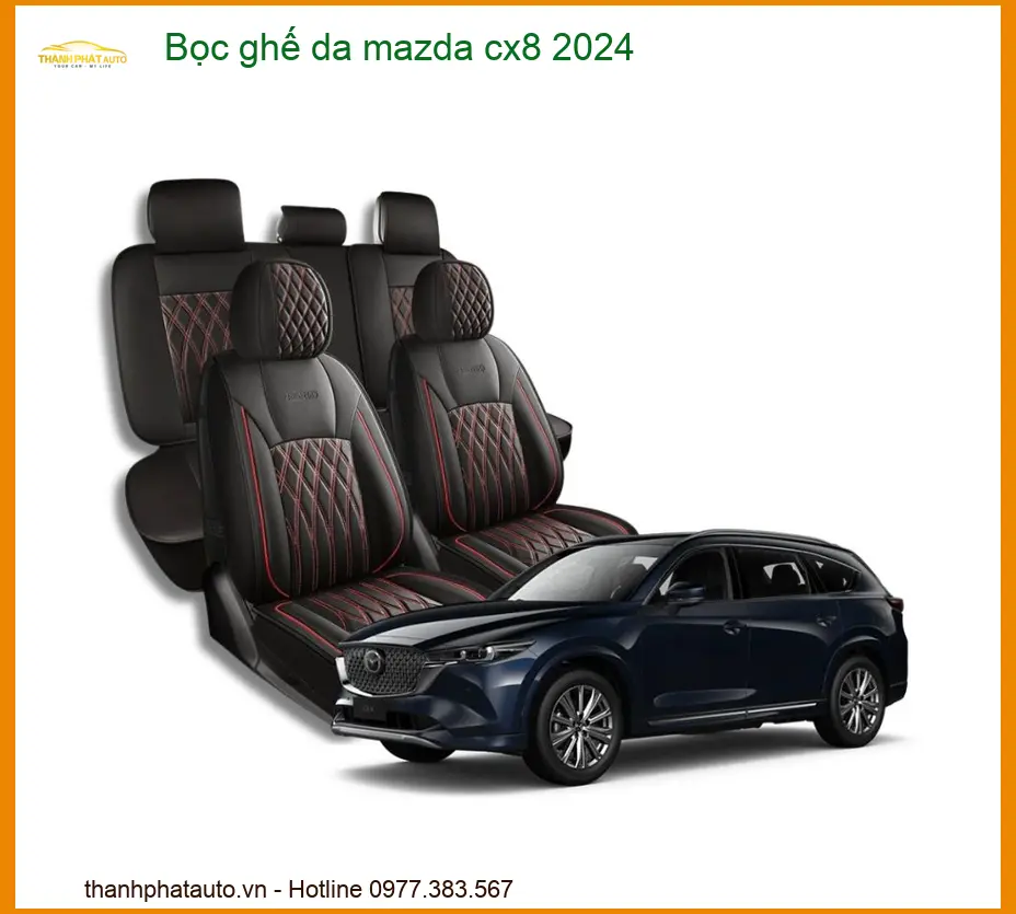 Bọc Ghế Da Mazda CX8 2024 - Trung Tâm Bọc Ghế Da Chính Hãng Giá Tốt TPHCM