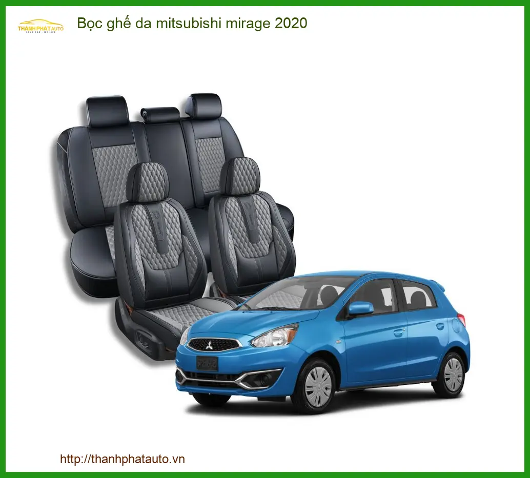 Bọc Ghế Da Mitsubishi Mirage 2020 - Địa Chỉ Lắp Đặt Chính Hãng TPHCM