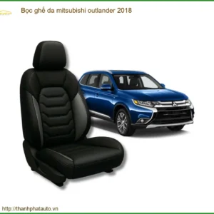 Bọc Ghế Da Mitsubishi Outlander 2018 - Địa Chỉ Lắp Đặt Uy Tín TPHCM