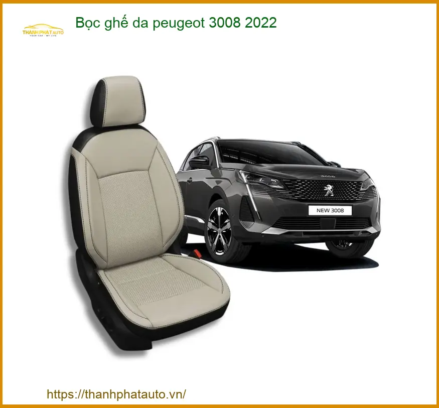 Bọc Ghế Da Peugeot 3008 2022 - Đơn Vị Gắn Giá Tốt TPHCM