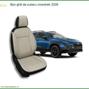 Bọc Ghế Da Subaru Crosstrek 2026 - Trung Tâm Gắn Ghế Da Cao Cấp Chính Hãng TPHCM