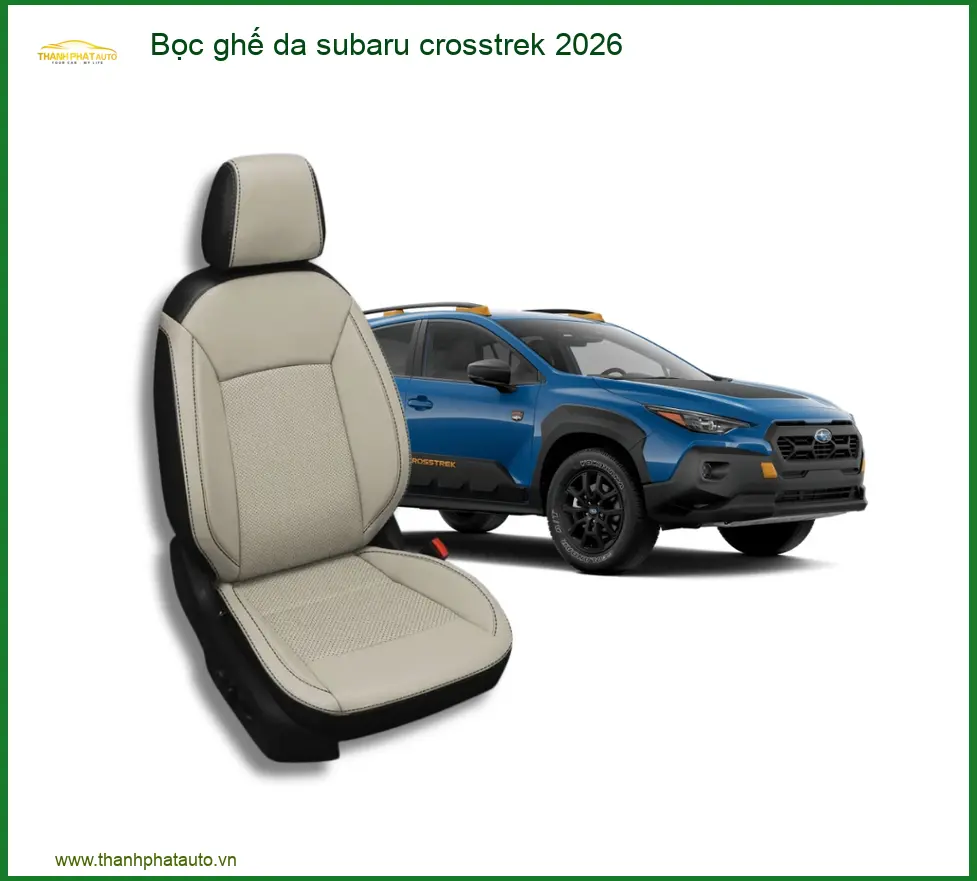Bọc Ghế Da Subaru Crosstrek 2026 - Trung Tâm Gắn Ghế Da Cao Cấp Chính Hãng TPHCM