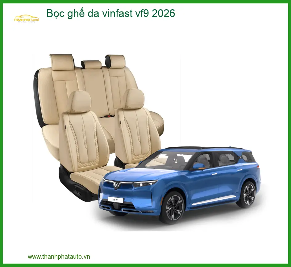 Bọc Ghế Da Cao Cấp VinFast VF9 2026 - Trung Tâm Lắp Đặt Uy Tín TPHCM