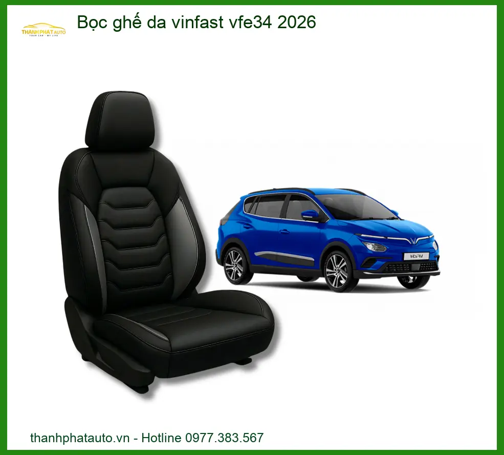 Bọc Ghế Da Cao Cấp Vinfast VFe34 2026 - Nơi Lắp Đặt Chính Hãng Giá Tốt TPHCM