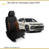 Bọc Ghế Da Volkswagen Tiguan 2026 - Địa Chỉ Nâng Cấp Cao Cấp TPHCM