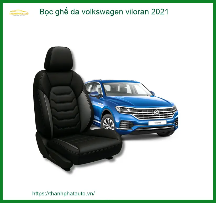 Bọc Ghế Da Volkswagen Viloran 2021 - Địa Chỉ Lắp Đặt Uy Tín TPHCM