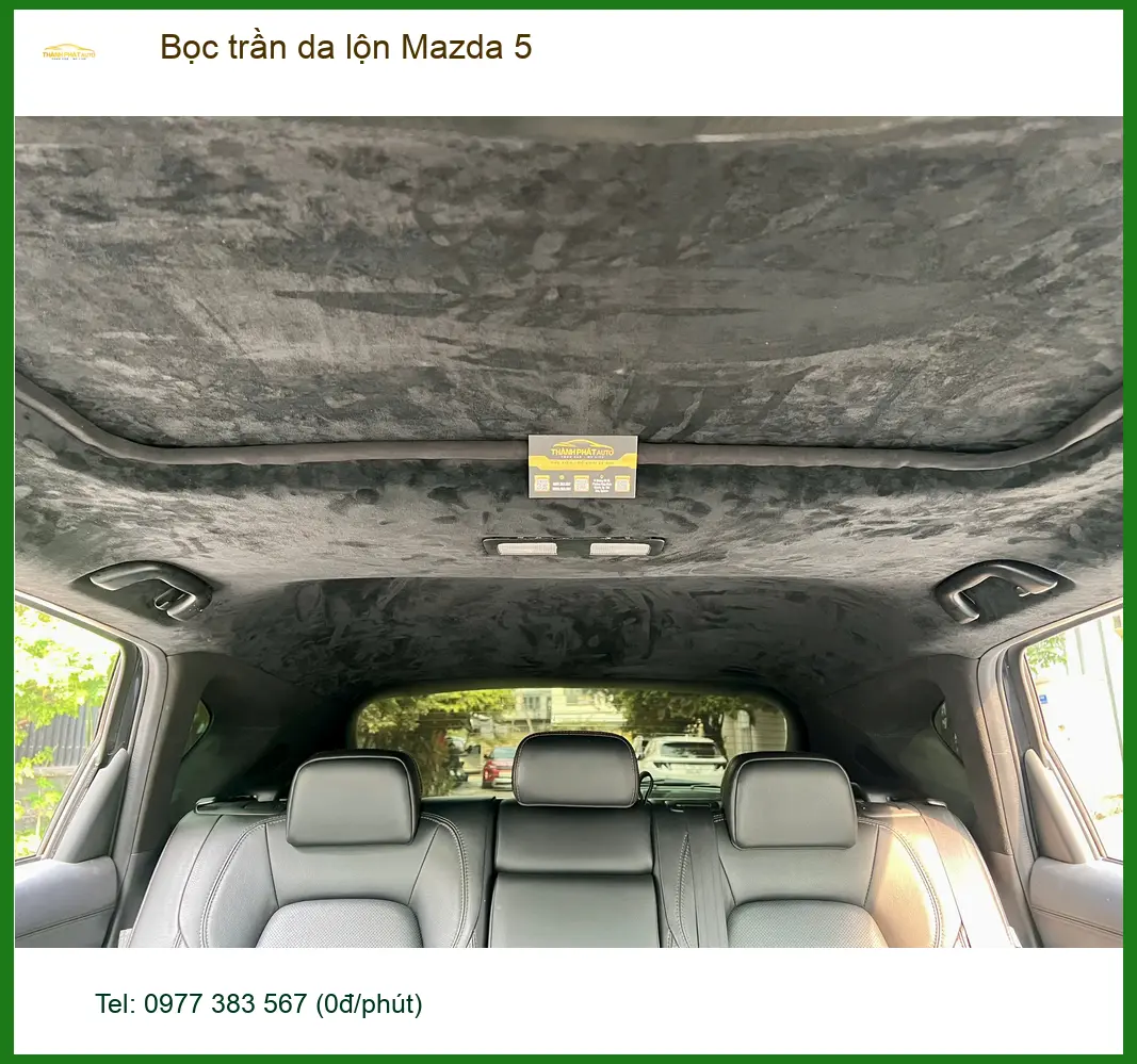 Chú Minh bọc trần da lộn cho Mazda 5 tại Quận Bình Tân để nội thất sang trọng hơn ảnh thực tế 5