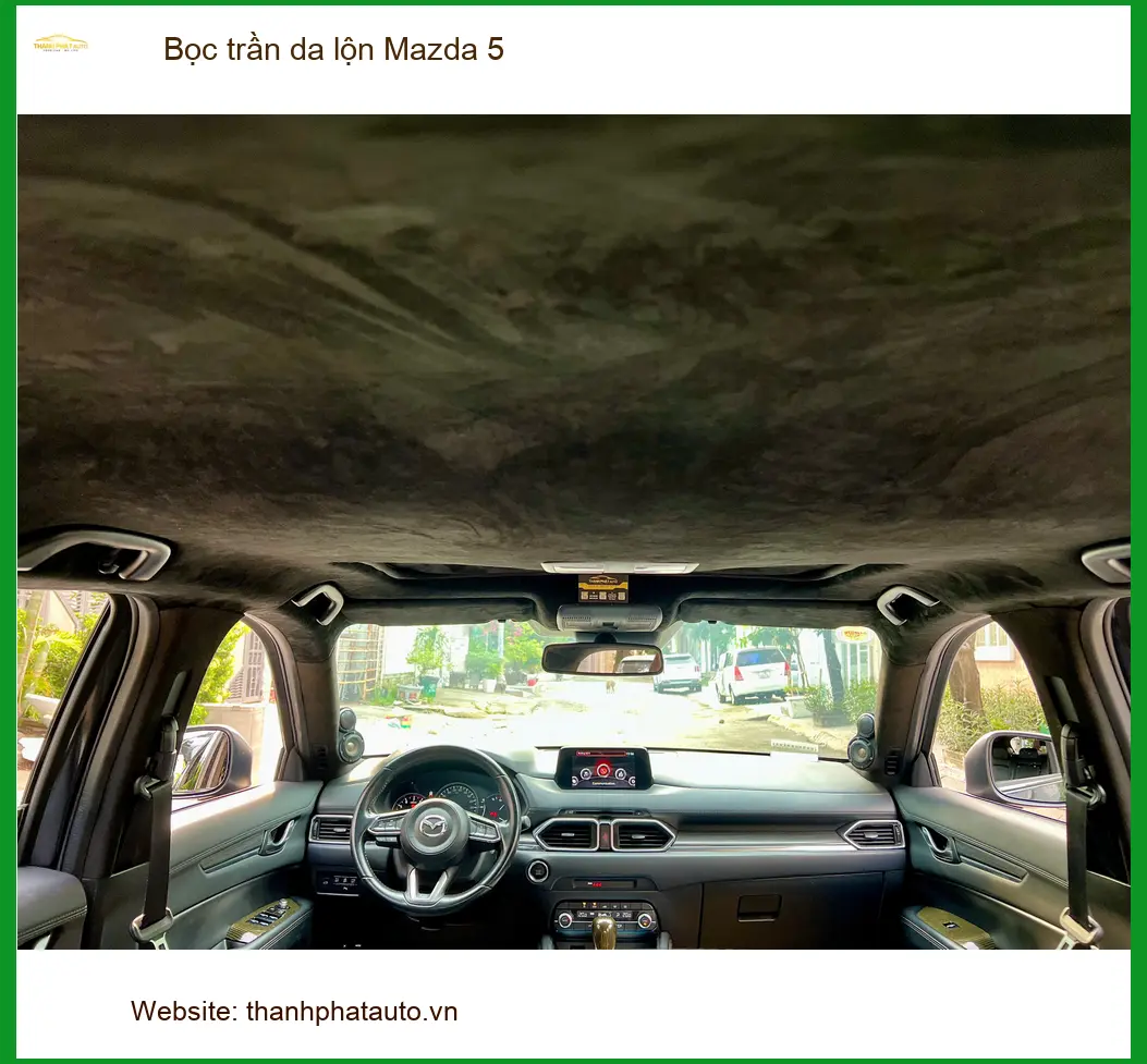 Anh Khải bọc trần da lộn cho Mazda 5 tại Quận Bình Thạnh để nâng tầm không gian nội thất