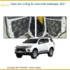 Cách Âm Chống Ồn Chevrolet Trailblazer 2021 - Trung Tâm Lắp Đặt Uy Tín TPHCM