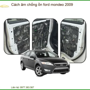 Cách Âm Chống Ồn Ford Mondeo 2009 - Trung Tâm Thi Công Uy Tín TPHCM