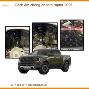 Cách âm chống ồn Ford Raptor 2026 - Nơi Nâng Cấp Chính Hãng Uy Tín TPHCM