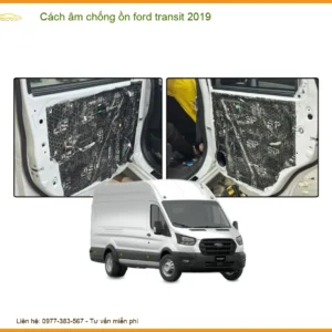Cách Âm Chống Ồn Ford Transit 2019 - Trung Tâm Lắp Đặt Uy Tín TPHCM