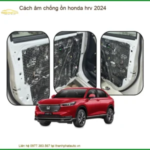 Cách âm chống ồn Honda HRV 2024 - Trung Tâm Lắp Đặt Chính Hãng TPHCM