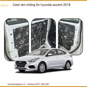 Cách Âm Chống Ồn Hyundai Accent 2018 - Địa Chỉ Lắp Đặt Uy Tín TPHCM