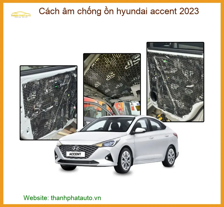 Cách Âm Chống Ồn Hyundai Accent 2023 - Trung Tâm Lắp Đặt TPHCM