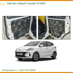 Cách Âm Chống Ồn Hyundai i10 2024 - Trung Tâm Lắp Đặt Uy Tín TPHCM