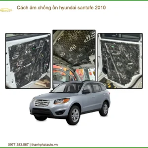 Cách âm chống ồn Hyundai Santafe 2010 - Trung Tâm Lắp Đặt Chính Hãng TPHCM