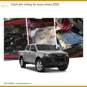 Cách âm chống ồn Isuzu Dmax 2025 - Trung Tâm Thi Công Chính Hãng Giá Tốt TPHCM