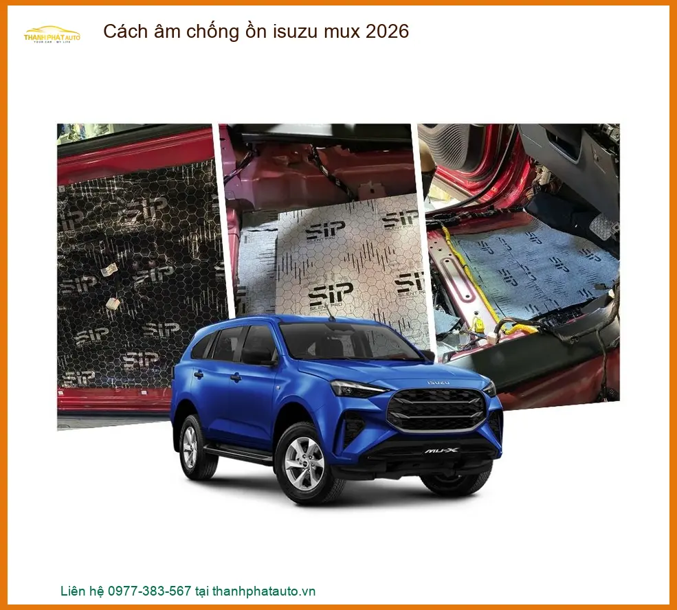 Cách âm chống ồn Isuzu Mu-X 2026 - Địa Chỉ Lắp Đặt Uy Tín Hàng Đầu TPHCM