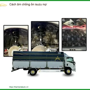 Gói Cách Âm Chống Ồn Isuzu NQR - Trung Tâm Lắp Đặt Chính Hãng Uy Tín TPHCM