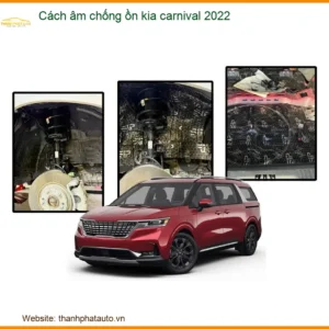 Cách âm chống ồn Kia Carnival 2022 - Trung Tâm Lắp Đặt Uy Tín Chính Hãng TPHCM