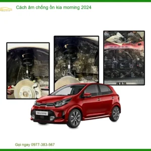 Cách âm chống ồn Kia Morning 2024 - Trung Tâm Lắp Đặt Uy Tín TPHCM