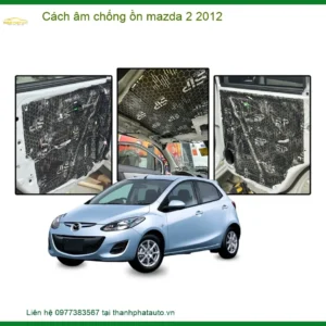 Cách âm chống ồn Mazda 2 2012 - Địa Chỉ Lắp Đặt Uy Tín TPHCM