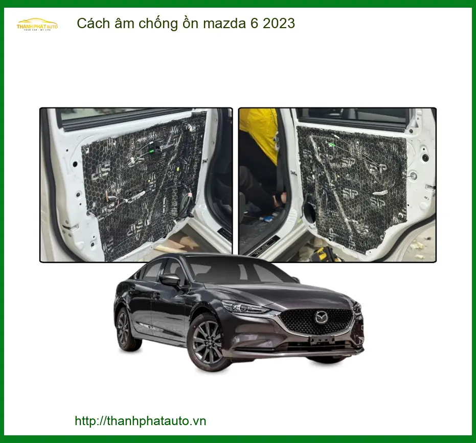 Vật liệu cách âm chống ồn Mazda 6 2023 - Địa Chỉ Lắp Đặt Uy Tín TPHCM